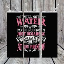 Will not water myself Down